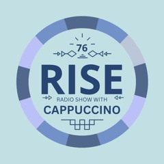 RISE Radio Show Vol. 76| Mixed by Cappuccino