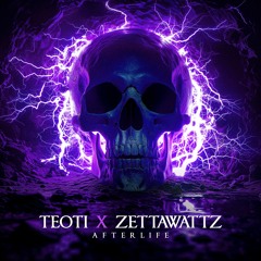 TEOTI x ZETTAWATTZ - AFTERLIFE