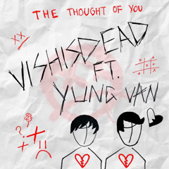 The thought of You (feat. YUNG VAN) prod. nexeration x wisssery