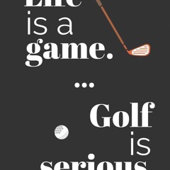 ✔Read⚡️ Life Is A Game. Golf Is Serious.: Funny Golf Notebook | 120 Lined Pages | 6x9