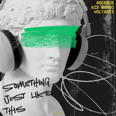 Ascence, Kid Marko, Voltarii - Something Just Like This (Techno Version)