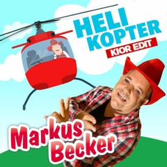 Markus Becker - Helikopter (KIOR "ratatatatata" Edit)