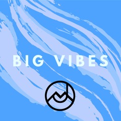Big Vibes