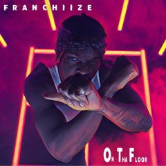 ON THA FLOOR (FRANCHIIZE feat, KenzieRea, Nolaj & B.Brilliant)