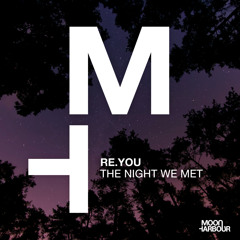 PREMIERE:  Re.You - The Night We Met [ Moon Harbour ]