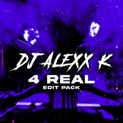 DJ ALEXX K - 4 REAL EDIT PACK #4 TOP 100 CHART