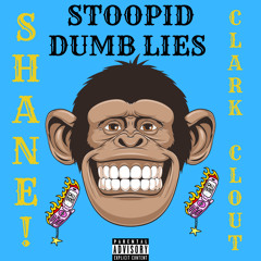 Stoopid Dumb Lies feat. Clark Clout