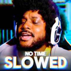 No Time - CoryxKenshin ft. Berleezy (Slowed + Reverb)