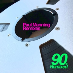 PAUL MANNING REMIXES - 90s REMIXED