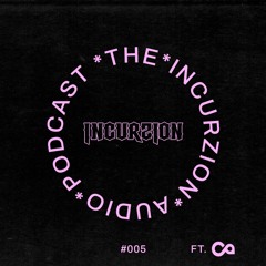 The Incurzion Audio Podcast #005 ft. Context Audio