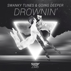 Swanky Tunes & Going Deeper - Drownin' (Extended Mix)