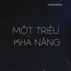 Một Triệu Khả Năng (Lời Việt) | Châu Dương | Nhạc Tiktok Hot Nhất 2021
