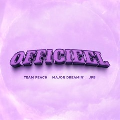 TEAM PEACH, Major Dreamin', JPB - OFFICIEEL