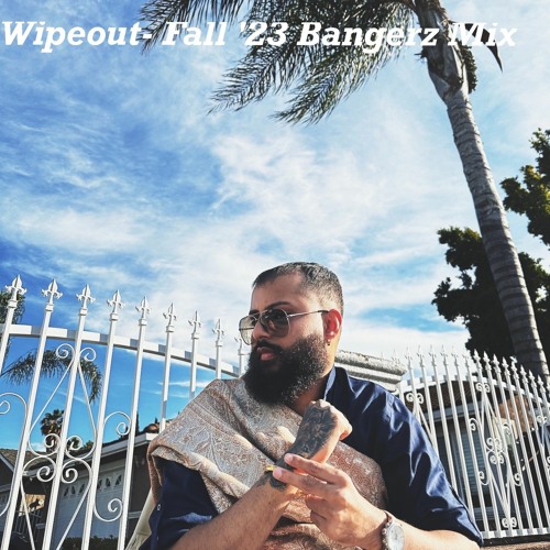 Wipeout-  Fall '23 Bangerz Mix