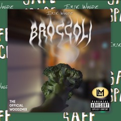 Erik Woodz - Broccoli - Official Woodzmix