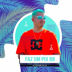 MT - FAZ UM PIX [DJ SCOOBY DU JA] MC's RKOSTA, GW, DELANO, FILHÃO
