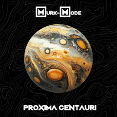 Murk-Mode - Proxima Centauri