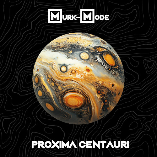 Murk-Mode - Proxima Centauri