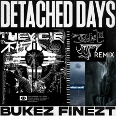Bukez Finezt - Detached Days (Tent8cle T Remix)