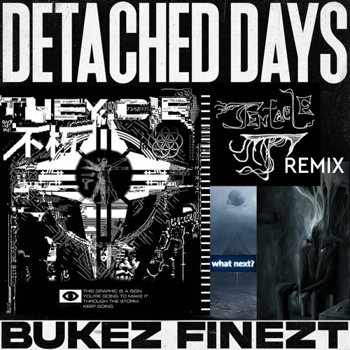 Bukez Finezt - Detached Days (Tent8cle T Remix)
