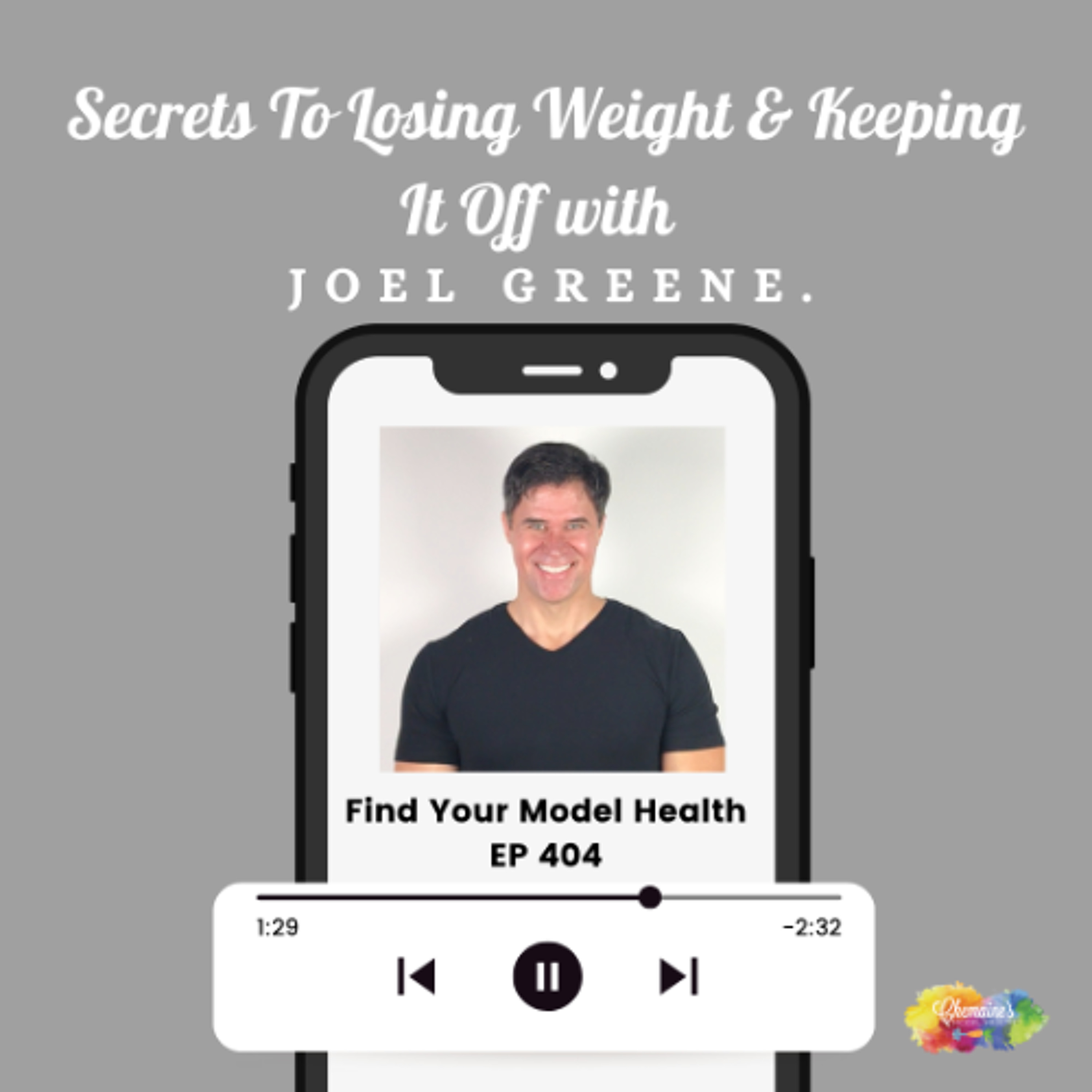 #404 Secrets To Losing Weight & Keeping It Off with Joel Greene.