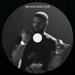 BRVSKI - BEHIND BARZ [ DRAKE DUB ] ( Free Download)