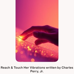 reach-&-touch-her-vibrations-written-by-charles-perry,-jr..mp3