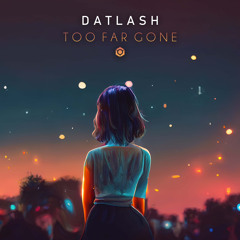 Datlash - Too Far Gone [Blue Tunes Records]