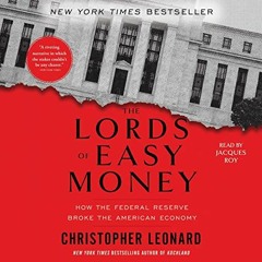 [Read] PDF 📍 The Lords of Easy Money: How the Federal Reserve Broke the American Eco