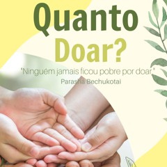 QUANTO DOAR? Parashá Bechukotai