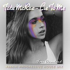 Tate McRae - Lie To Me [FreeJ's Unofficial Progressive House Mix]