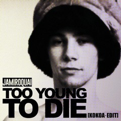 Jamiroquai - Too Young To Die [kokoa. Edit]