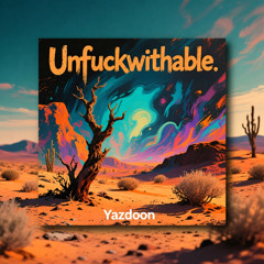 Unfuckwithable