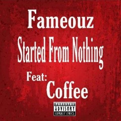 Started From Nothing Feat: Coffee