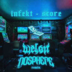 Infekt - Score (Welon & Nosphere Remix)