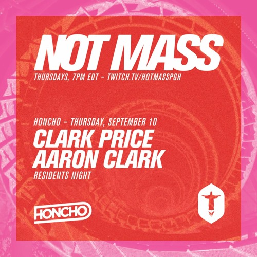 Not Mass: Aaron Clark for Honcho Residents Stream - Sep 10, 2020