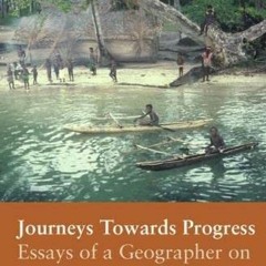 download KINDLE √ Journeys Towards Progress: Essays of a Geographer on Development an