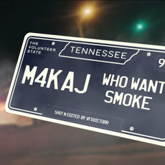 M4K Aj - Who Want Smoke
