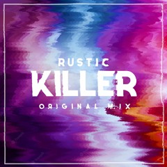 Rustic - Killer (Original Mix)[Free]