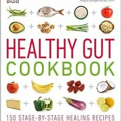 [READ] PDF 📂 Healthy Gut Cookbook: 150 Stage-By-Stage Healing Recipes to improve you