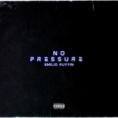 Emilio Ruffin ~ No Pressure