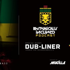RHYTHMICALLY INCLINED PODCAST: EPISODE 027 FEATURING GUEST MIX BY DUB-LINER