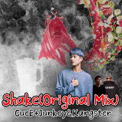 CueE+Junkey&Kangster - Shake(Original Mix)