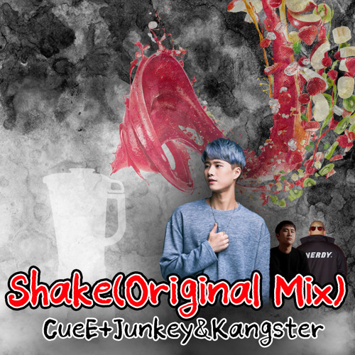 CueE+Junkey&Kangster - Shake(Original Mix)