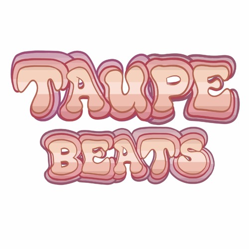 Taupe Beats - 22 Mar 2024