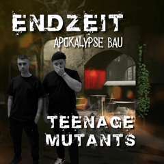 Teenage Mutants - EndZeit im Waagenbau - 01-12-2023