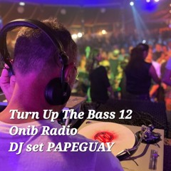 TURN UP THE BASS 12 - DJ set PAPEGUAY - Onib Radio