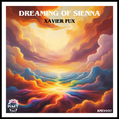KMT#037 - Xavier Fux - Dreaming of Sienna (Origina Mix)[KMT RECORDS]