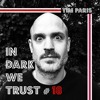 Tim Paris - IN DARK WE TRUST #18 DJ mix artwork - Electronic music tracklist cover image