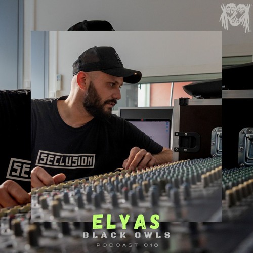 ELYAS - BLACK OWLS PODCAST 16